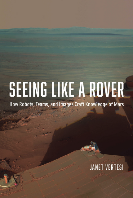 Seeing Like a Rover: Images in Interaction on the Mars Exploration Rover Mission book cover